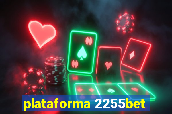 plataforma 2255bet